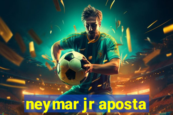 neymar jr aposta